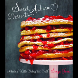 Chef Sonya's dessert cookbook from Sweet Auburn Bread Company